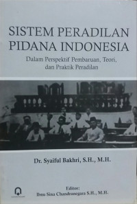 Sistem peradilan pidana Indonesia: dalam perspektif pembaruan, teori, dan praktik peradilan