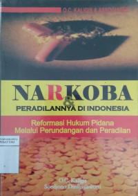 Narkoba & peradilannya di Indonesia: reformasi hukum pidana melalui perundangan dan peradilan