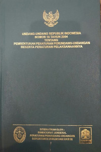 Undang-Undang Republik Indonesia nomor 10 tahun 2004 tentang pembentukan peraturan perundang-undangan berserta peraturan pelaksanaannya