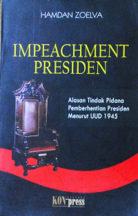 Impeachment presiden: alasan tindak pidana pemberhentian presiden menurut UUD 1945