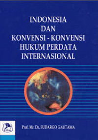 Indonesia dan konvensi-konvensi hukum perdata internasional