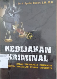 Kebijakan kriminal dalam perspektif pembaruan sistem peradilan pidana Indonesia