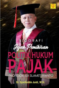 Biografi jejak pemikiran politik hukum pajak : Profesor Edi Slamet Irianto