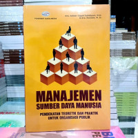 Manajemen sumber daya manusia : pendekatan teoretik dan praktik untuk organisasi publik