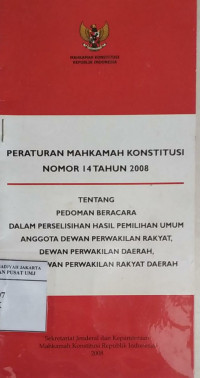 Peraturan Mahkamah Konstitusi nomor 14 tahun 2008 tentang Pedoman Beracara dalam perselisihan hasil Pemilihan Umum Anggota DPR dan DPRD