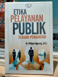 Etika pelayanan publik : sebuah pengantar