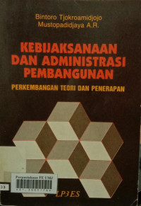 Kebijaksanaan dan adminitrasi pembangunan (perkembangan teori dan penerapan)