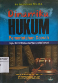 Dinamika hukum pemerintahan daerah : sejak kemerdekaan sampai era reformasi