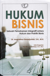 Hukum Bisnis: Sebuah pemahaman integratif antara hukum dan praktik bisnis