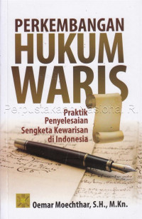 Perkembanga Hukum Waris: Praktik Penyelesaian Sengketa Kewarisan di Indonesia