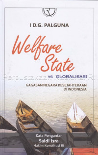 Welfare State vs Globalisasi :gagasan negara kesejahteraan di Indonesia