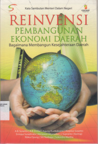 Reinvensi pembangunan ekonomi daerah: bagaimana membangun kesejahteraan daerah