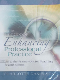 The handbook for enhancing professional practice: using the framework for teaching in your school