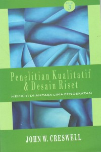 Penelitian kualitatif dan desain riset : memilih diantara lima pendekatan