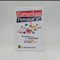 Komunikasi pemasaran : pemasaran sebagai gejala komunikasi, komunikasi sebagai strategi pemasaran