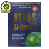 Atlas Al-Qur'an : membuktikan fakta sejarah yang disampaikan Al-Qur'an secara akurat disertai peta dan foto