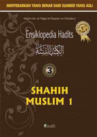 Ensiklopedia hadits 3 : shahih Muslim 1