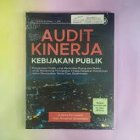 Audit kinerja kebijakan publik : pengawasan publik yang menembus ruang dan waktu untuk mendorong peningkatan kinerja kebijakan pemerintah dalam mewujudkan World Class Government