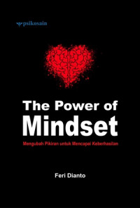 The power of mindset : mengubah pikiran untuk mencapai keberhasilan