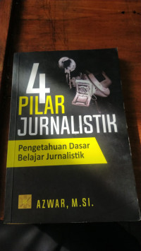 4 Pilar Jurnalistik :pengetahuan dasar belajar jurnalistik