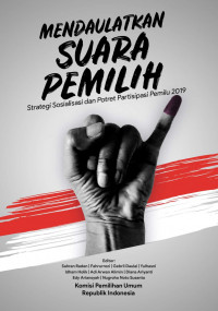 Mendaulatkan suara pemilih : strategi sosialisasi dan potret partisipasi Pemilu 2019