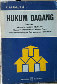 Hukum dagang: tentang aspek-aspek hukum dalam asuransi udara dan perkembangan perseroan terbatas