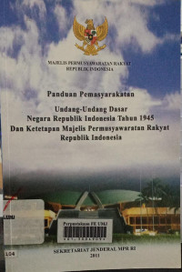 Panduan Pemasyarakatan Udang-Undang Dasar Negara Republik IndonesiaTahun 1945 dan ketetapan Majelis Permusyawatan Rayat Republik