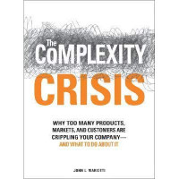 The complexity crisis: why too many products, markets, and customers are crippling your company-and what to do about it