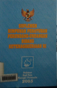 Supemen himpunan peraturan perundangan undangan bidang ketenagakerjaan RI