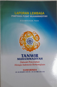 Laporan lembaga Pimpinan Pusat Muhammadiyah disampaikan pada tanwir Muhammadiyah: dakwah pencerahan menuju Indonesia berkemajuan