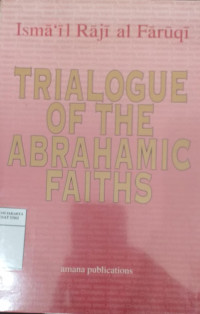 Trialogue of the abrahamic faiths: papers presented to the islamic studies group of American academy of religion