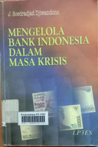 Mengelola bank indonesia dalam masa krisis