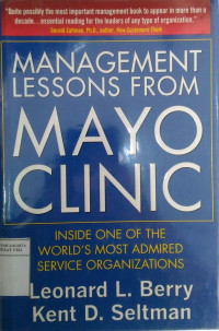Management lessons from mayo clinic: inside one of the world's most admired service organizations