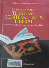 Memahami makna tekstual, kontekstual & liberal : koreksi pemahaman atas loncatan pemikiran