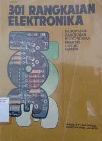 301 Rangkaian elektronika: rangkaian-rangkaian elektronika praktis untuk hobbyist