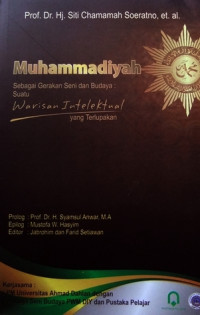 Muhammadiyah : sebagai gerakan seni dan budaya, suatu warisan intelektual yang terlupakan