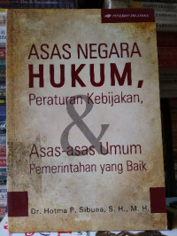 Asas negara hukum, peraturan kebijakan, & asas-asas umum pemerintahan yang baik