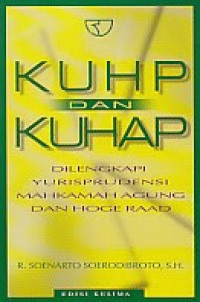 KUHP dan KUHAP : dilengkapi yurisprudensi mahkamah agung dan hoge raad