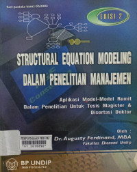 Structural equation modeling dalam penelitian manajemen :aplikasi model-model rumit dalam penelitian untuk tesis  magister & disertasi doktor