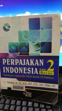 Perpajakan Indonesia (pembahasan lengklap dan terkini disertai CD praktikum)