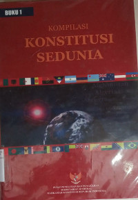 Kompilasi konstitusi sedunia: kompilasi, konstitusi dan konstitualisme buku 1