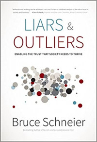 Liars and outliers : enabling the trust that society needs to thrive