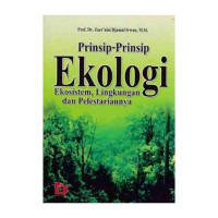Prinsip-prinsip ekologi : ekosistem, lingkungan dan pelestariannya