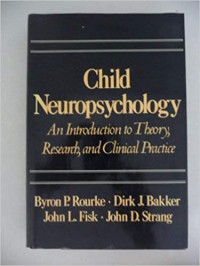 Child neuropsychology: an introduction to theory, research and clinical practice