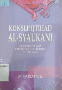 Konsep ijtihad Al-Syaukani: relevansinya bagi pembaruan hukum Islam di Indonesia