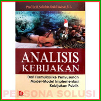 Analisis kebijakan: dari formulasi ke penyusunan model-model implementasi kebijakan publik