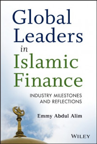 Global Leaders In Islamic Finance : Industry Milestones And Reflectionas