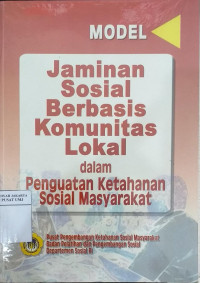 Model jaminan sosial berbasis komunitas lokal dalam penguatan ketahanan sosial masyarakat