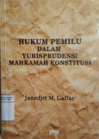 Hukum PEMILU dalam yurisprudensi Mahkamah Konstitusi