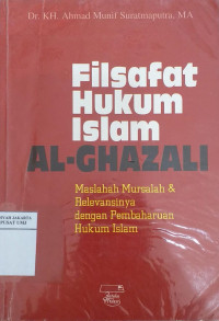 Filsafat hukum Islam Al-Ghazali: maslahah mursalah dan relevansinya dengan pembaharuan hukum Islam